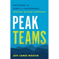 Peak Teams: Mastering the Habits of Unstoppable Venture-Backed Companies