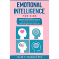 Emotional Intelligence for kids: Parenting Practical guide for raising an Emotionally Intelligent Child. Tried and tested approach to discipline your