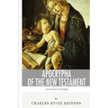 Apocrypha of the New Testament: Lost Books of The Bible