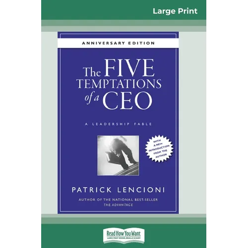 The Five Temptations of a CEO: A Leadership Fable, 10th Anniversary Edition [Standard Large Print 16 Pt Edition]