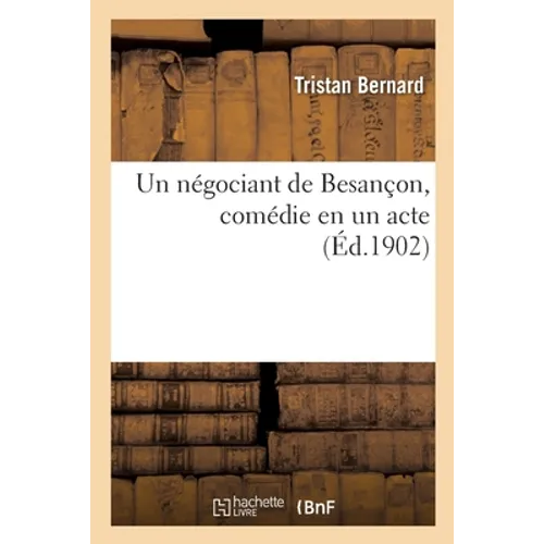 Un négociant de Besançon, comédie en un acte