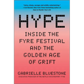 Hype: Inside the Fyre Festival and the Golden Age of Grift