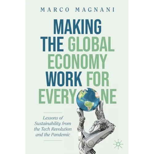 Making the Global Economy Work for Everyone: Lessons of Sustainability from the Tech Revolution and the Pandemic
