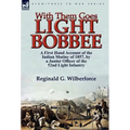 With Them Goes Light Bobbee: A First Hand Account of the Indian Mutiny of 1857, by a Junior Officer of the 52nd Light Infantry