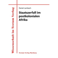 Staatszerfall im postkolonialen Afrika