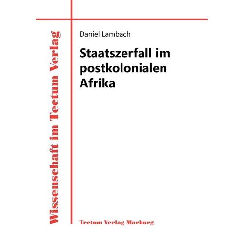 Staatszerfall im postkolonialen Afrika