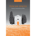 Tuscan Spaces: Literary Constructions of Space