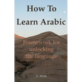 How To Learn Arabic: framework for unlocking the language