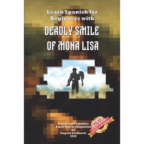 Learn Spanish for Beginners with Deadly Smile of Mona Lisa: Easy, Simple Short Story for Young Adults - Parallel Text - Bilingual Spanish English Book