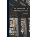 The Apeiron of Anaximander: a Study in the Origin and Function of Metaphysical Ideas