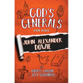 God's Generals for Kids: John Alexander Dowie
