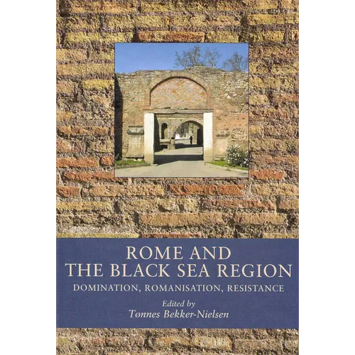Rome and the Black Sea Region: Domination, Romanisation, Resistance