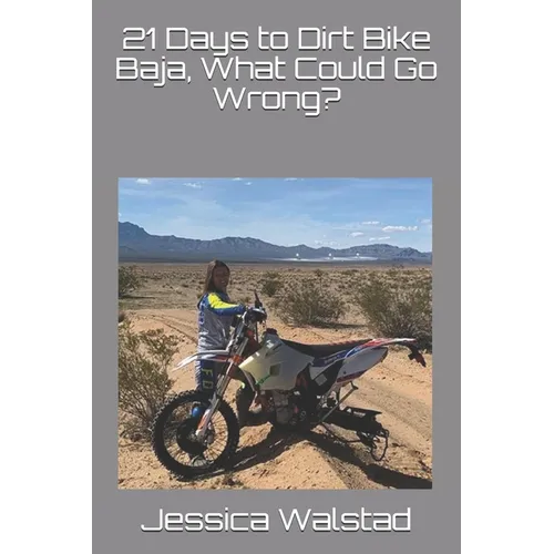 21 Days to Dirt Bike Baja, What Could Go Wrong?