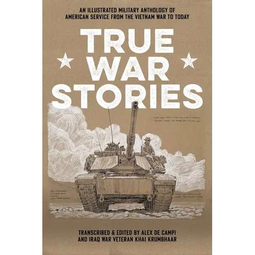 True War Stories: An Illustrated Military Anthology of American Service from Vietnam to Today