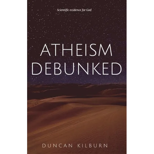 Atheism Debunked: Scientific Evidence for God