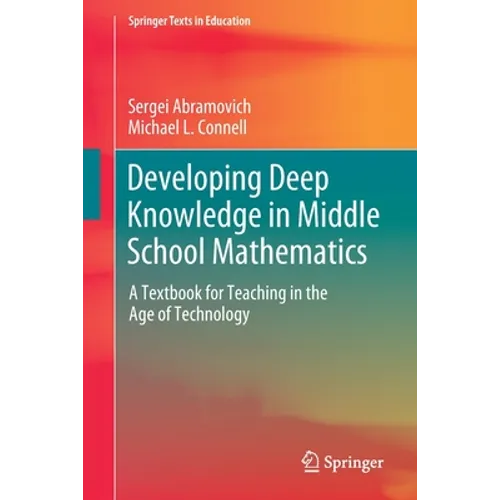 Developing Deep Knowledge in Middle School Mathematics: A Textbook for Teaching in the Age of Technology