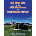 My First Trip to the Uss Yorktown in Charleston Harbor