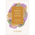 The Mission of God and You: Created, Called, and Commissioned for Something Bigger Than You