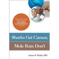 Sharks Get Cancer, Mole Rats Don't: How Animals Could Hold the Key to Unlocking Cancer Immunity in Humans