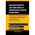 Massachusetts Life and Health Insurance License Exam Prep: Master the Massachusetts and Health Insurance Exam with Confidence