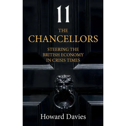 The Chancellors: Steering the British Economy in Crisis Times
