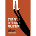 The War Of The Gods In Addiction: C. G. Jung, Alcoholics Anonymous, and Archetypal Evil