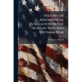 History of Aeromedical Evacuation in the Korean War and Vietnam War