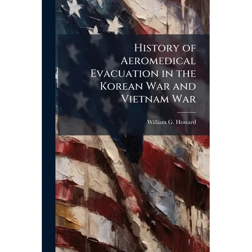 History of Aeromedical Evacuation in the Korean War and Vietnam War