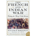 The French and Indian War: Deciding the Fate of North America