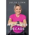 My Power Decade: A Story of Mindset, Weight Loss, Muscle Gain, and Reclaiming Health After Age Sixty