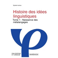 Histoire des idées linguistiques: Tome 1: Naissance des métalangages