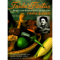 Frida's Fiestas: Recipes and Reminiscences of Life with Frida Kahlo: A Cookbook