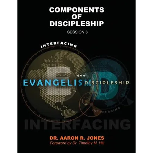 Interfacing Evangelism and Discipleship Session 8: Components of Discipleship