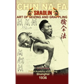 Shaolin Chin Na Fa. Art of Seizing and Grappling: Instructor's Manual for Police Academy of Zhejiang Province (Shanghai, 1936)