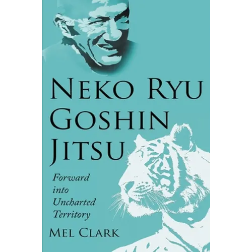 Neko Ryu Goshin Jitsu: Forward into Uncharted Territory