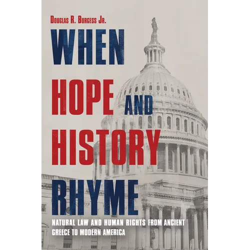 When Hope and History Rhyme: Natural Law and Human Rights from Ancient Greece to Modern America