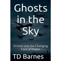 Ghosts in the Sky: Drones and the Changing Face of Power