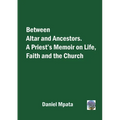 Between Altar and Ancestors: A Priest's Memoir on Life, Faith and the Church