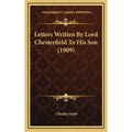 Letters Written By Lord Chesterfield To His Son (1909)