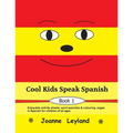 Cool Kids Speak Spanish - Book 1: Enjoyable activity sheets, word searches & colouring pages in Spanish for children of all ages