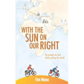 With the Sun on Our Right: The people we met while cycling the world