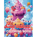 Sweet Treats & Cupcake Coloring Book: Color your way through a world of frosting, sprinkles, and yummy treats!