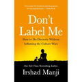 Don't Label Me: How to Do Diversity Without Inflaming the Culture Wars