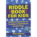 Riddle Book for Kids Ages 8-12: 350 Difficult Brain Teasers and Fun Riddles for Smart Kids and the Entire Family.