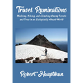 Travel Ruminations: Walking, Hiking, and Climbing Among Forests and Trees in an Ecologically Abused World