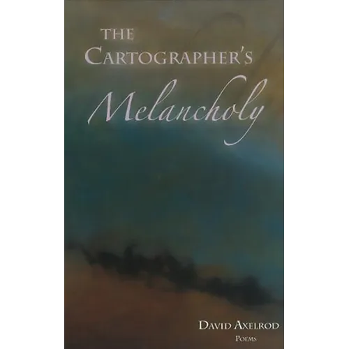 The Cartographer's Melancholy: Poems