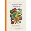 A Sustainable Civilization: Unraveling the Threads of Change