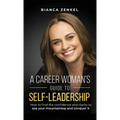 A Career Woman's Guide to Self-Leadership: How to find the confidence and clarity to see your mountaintop and conquer it