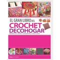 El Gran Libro del Crochet Decohogar: diseños exclusivos