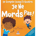 Je Compte Jusqu'à Quatre. Je Ne Mords Pas !: Un Livre D'affirmations Pour Tout-Petits Sur Le Fait De Ne Pas Mordre (Âges 2-4)